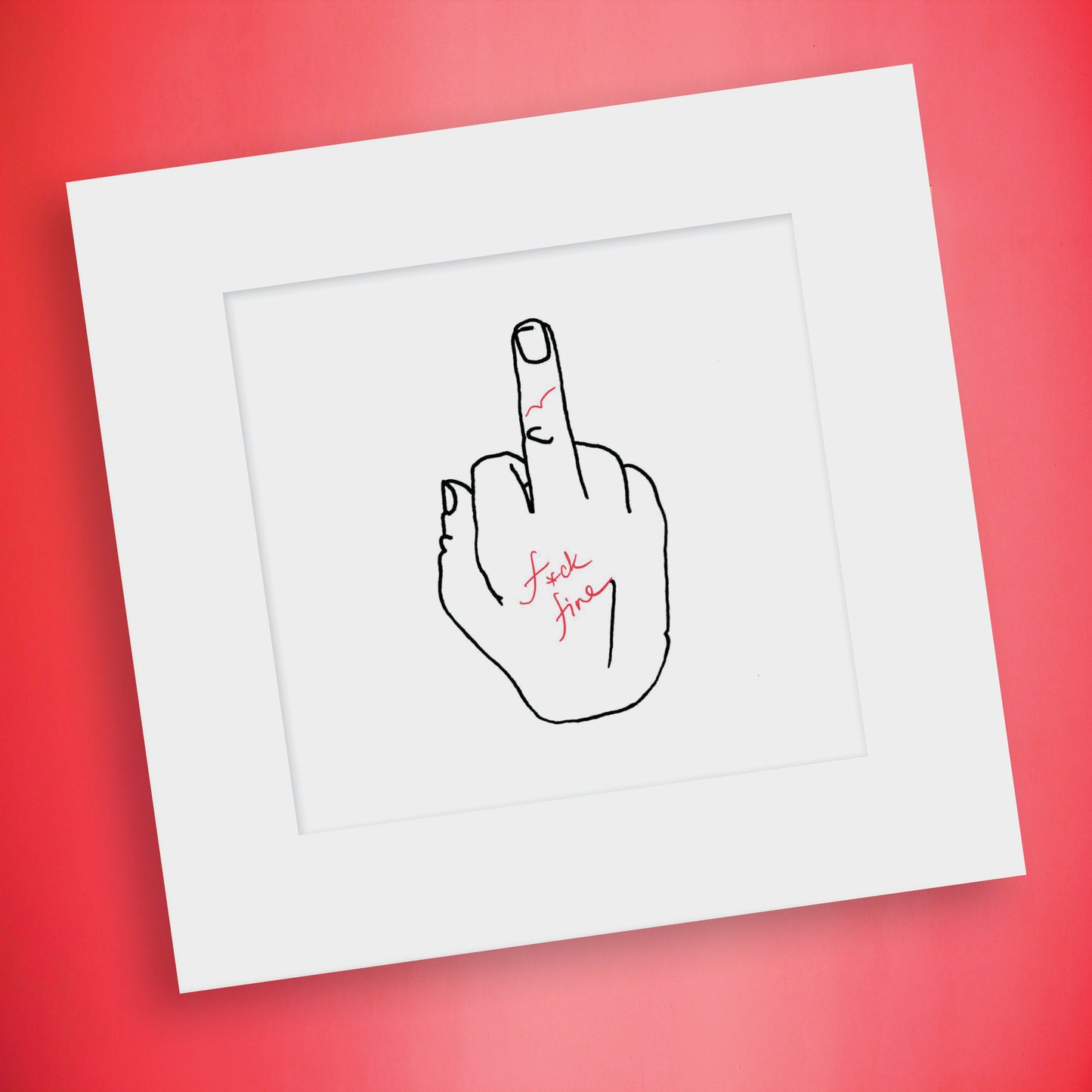 (f*ck fine) matted print